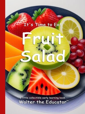 cover image of It's Time to Eat Fruit Salad